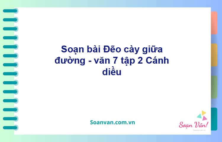 Soạn bài Đẽo cày giữa đường | Cánh diều Ngữ văn 7