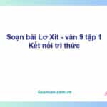 Soạn bài Lơ Xít (trích, Coóc-nây) | Kết nối tri thức Ngữ văn 9