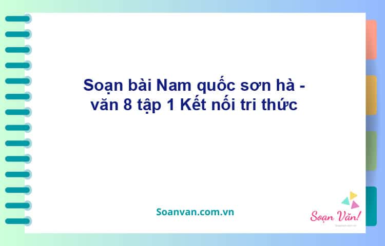 Soạn bài Nam quốc sơn hà | Chân trời sáng tạo Ngữ văn 8