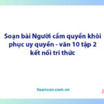 Soạn bài Người cầm quyền khôi phục uy quyền | Ngữ văn 10 Kết nối tri thức