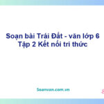 Soạn bài Trái Đất – Kết nối tri thức Văn 6