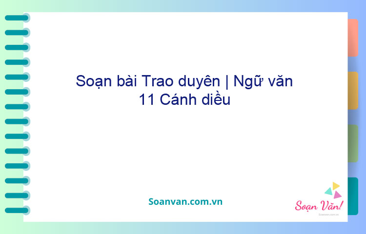 Soạn bài Trao duyên | Ngữ văn 11 Cánh diều