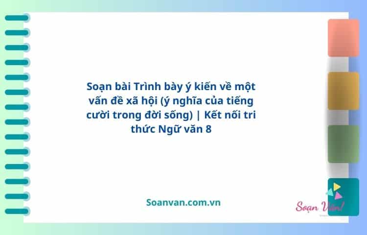 soạn bài trình bày ý kiến về một vấn đề xã hội ý nghĩa của tiếng cười trong đời sống