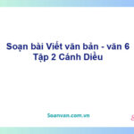 Soạn bài Viết văn bản – Cánh diều Văn 6