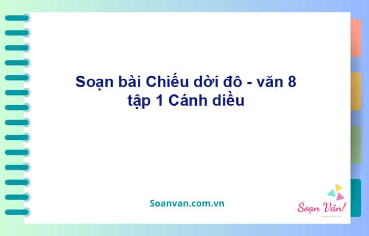 Soạn bài Chiếu dời đô | Cánh diều Ngữ văn 8