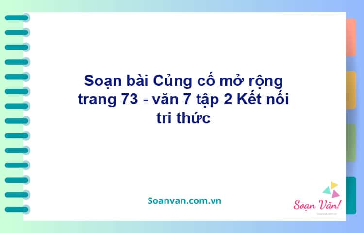 Soạn bài Tự đánh giá lớp 7 trang 73, 74 tập 2 | Cánh diều Ngữ văn 7