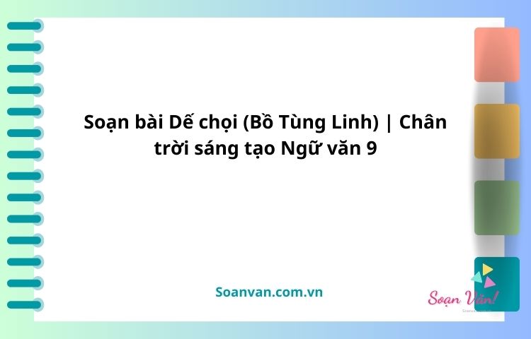 soạn bài dế chọi chân trời sáng tạo ngữ văn 9