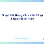 Soạn bài Đồng chí | Kết nối tri thức Ngữ văn 8