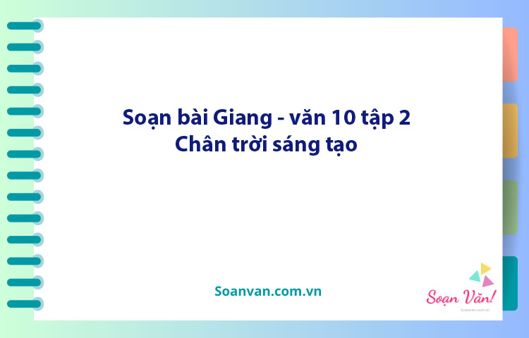 Soạn bài Giang | Ngữ văn 10 Chân trời sáng tạo