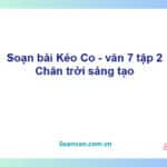 Soạn bài Kéo co | Chân trời sáng tạo Ngữ văn 7