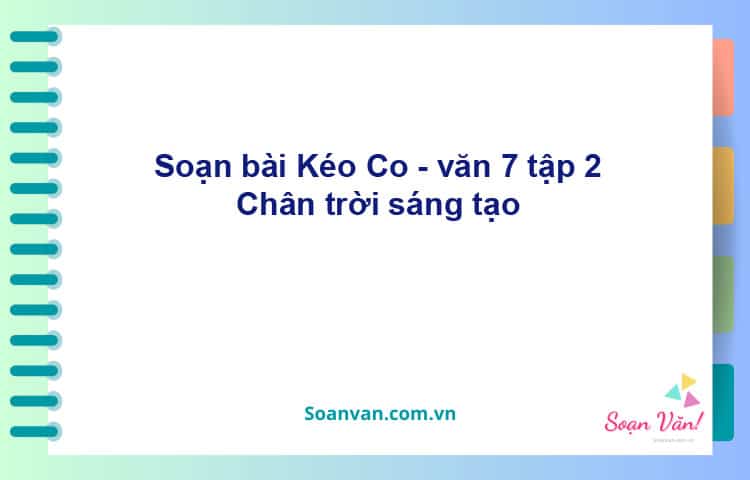 Soạn bài Kéo co | Chân trời sáng tạo Ngữ văn 7