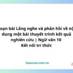 soạn bài lắng nghe và phản hồi về nội dung một bài thuyết trình kết quả nghiên cứu ngữ văn 10 kết nối tri thức