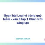 Soạn bài Loại vi trùng quý hiếm | Chân trời sáng tạo Ngữ văn 8