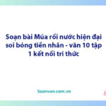 Soạn bài Múa rối nước hiện đại soi bóng tiền nhân | Ngữ văn 10 Kết nối tri thức