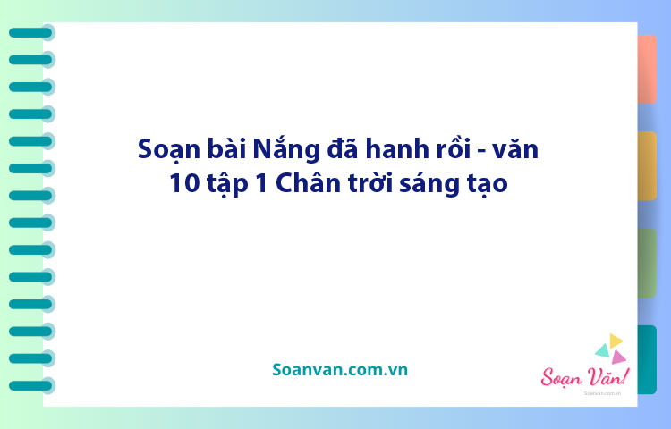 Soạn bài Nắng đã hanh rồi | Ngữ văn 10 Chân trời sáng tạo