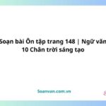 soạn bài Ôn tập trang 148 ngữ văn 10 chân trời sáng tạo