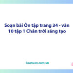 Soạn bài Ôn tập trang 34 | Ngữ văn 10 Chân trời sáng tạo