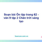 Soạn bài Ôn tập lớp 9 trang 62 Tập 2 | Chân trời sáng tạo Ngữ văn 9