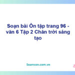 Soạn bài Ôn tập trang 96 – Chân trời sáng tạo Văn 6