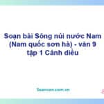 Soạn bài Sông núi nước Nam | Cánh diều Ngữ văn 9