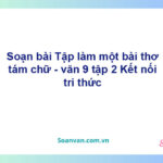 Soạn bài Tập làm một bài thơ tám chữ | Kết nối tri thức Ngữ văn 9