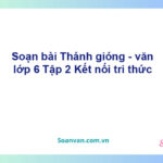 Soạn bài Thánh gióng – Kết nối tri thức Văn 6