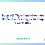 Soạn bài Chiếc lá cuối cùng | Cánh diều Ngữ văn 9