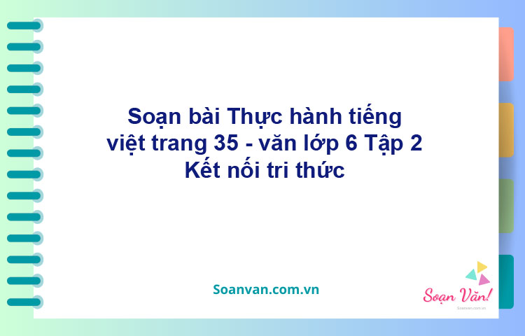 Soạn bài Thực hành tiếng việt trang 35 – Kết nối tri thức Văn 6