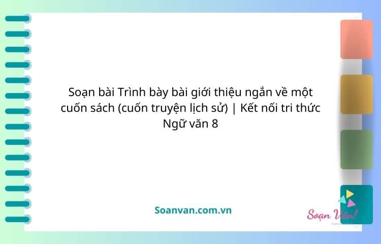 soạn bài trình bày bài giới thiệu ngắn về một cuốn sách kết nối tri thức ngữ văn 8