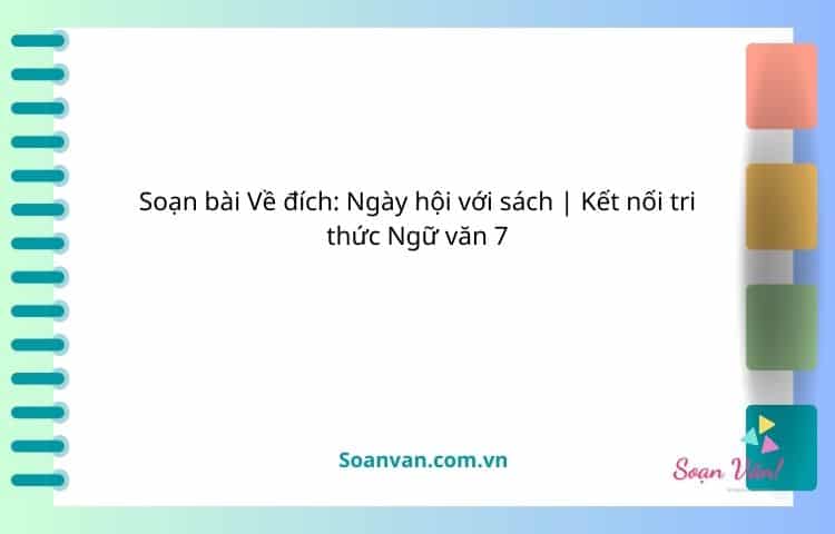 soạn bài về đích ngày hội với sách kết nối tri thức ngữ văn 7