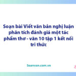 Soạn bài Viết văn bản nghị luận phân tích, đánh giá một bài thơ | Ngữ văn 10 Kết nối tri thức