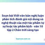 Soạn bài Viết văn bản nghị luận phân tích, đánh giá nội dung và nghệ thuật của một tác phẩm tự sự hoặc tác phẩm kịch | Ngữ văn 10 Chân trời sáng tạo