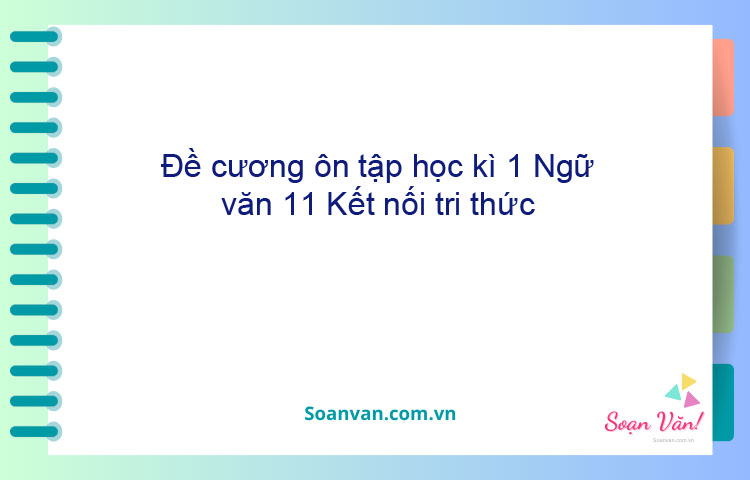 Đề cương ôn tập học kì 1 Ngữ văn 11 Kết nối tri thức