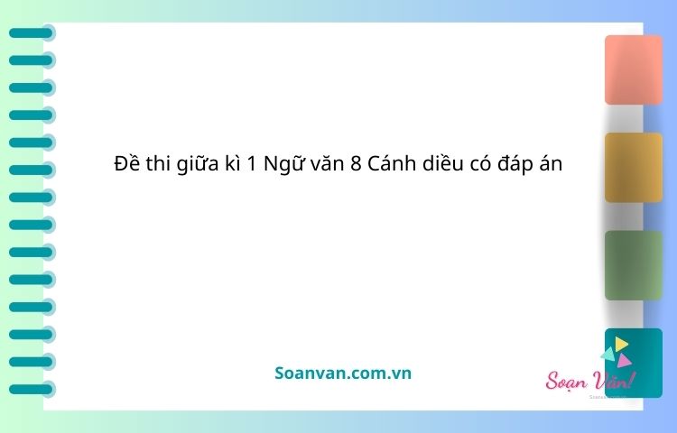 Đề thi giữa kì 1 ngữ văn 8 cánh diều có đáp án