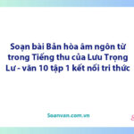 Soạn bài Bản hòa âm ngôn từ trong Tiếng thu của Lưu Trọng Lư | Ngữ văn 10 Kết nối tri thức