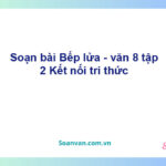 Soạn bài Bếp lửa | Kết nối tri thức Ngữ văn 8