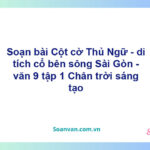 Soạn bài Cột cờ Thủ Ngữ – di tích cổ bên sông Sài Gòn