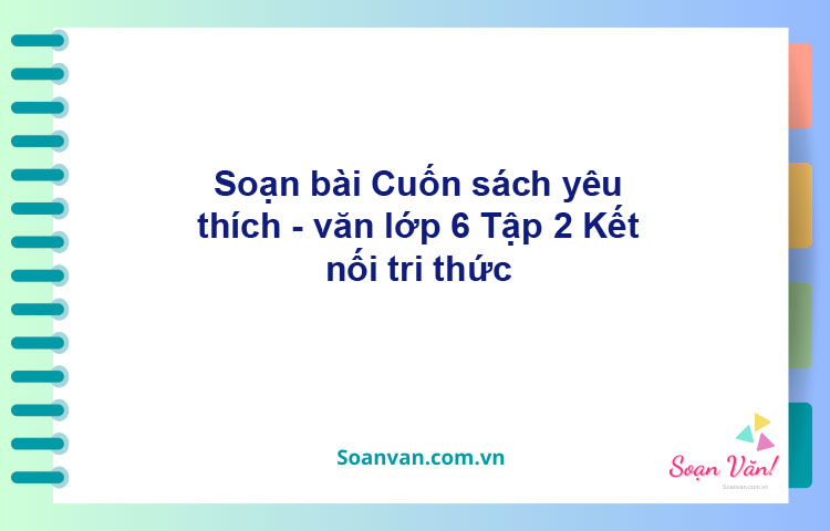 Soạn bài Cuốn sách yêu thích – Kết nối tri thức Văn 6