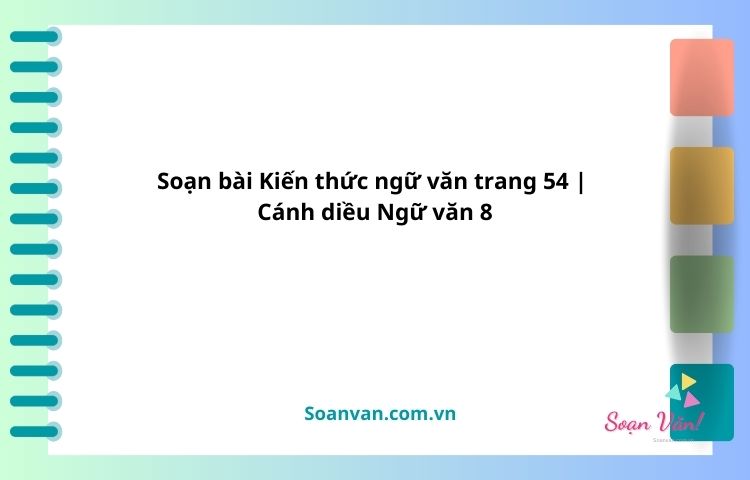 soạn bài kiến thức ngữ văn trang 54 cd