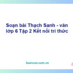 Soạn bài Thạch Sanh – Kết nối tri thức Văn 6