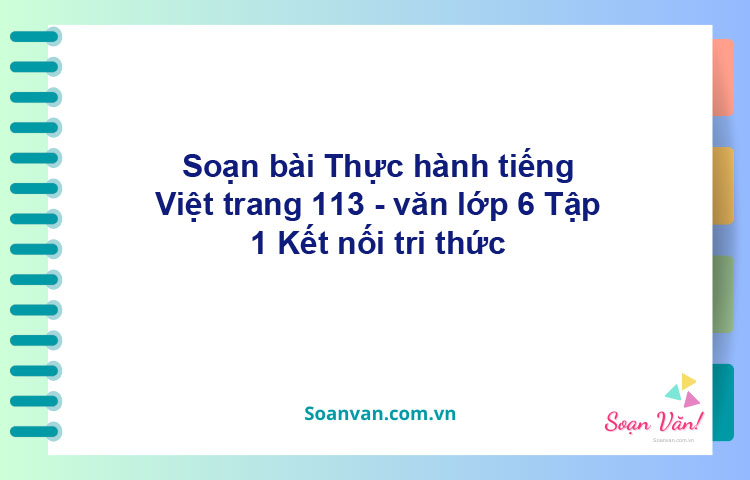 Soạn bài Thực hành tiếng Việt trang 113 – Kết nối tri thức văn 6 Tập 1