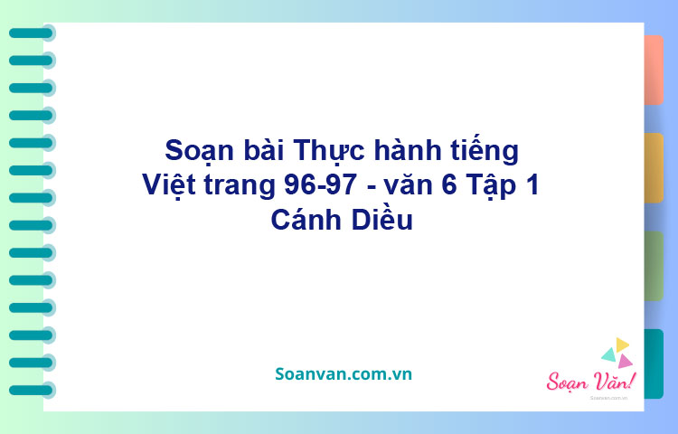 Soạn bài Thực hành tiếng Việt trang 96-97 – Cánh diều Văn 6 tập 1