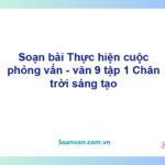 Soạn bài Thực hiện cuộc phỏng vấn