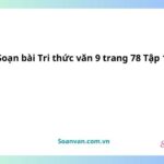 soạn bài tri thứcvăn9 trang 78 tập 1