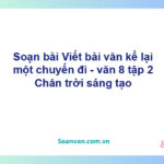 Soạn bài Viết bài văn kể lại một chuyến đi | Chân trời sáng tạo Ngữ văn 8