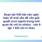 Soạn bài Viết bài văn nghị luận về một vấn đề cần giải quyết (con người trong mối quan hệ với tự nhiên)