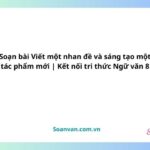 soạn bài viết một nhan đề và sáng tạo một tác phẩm mới