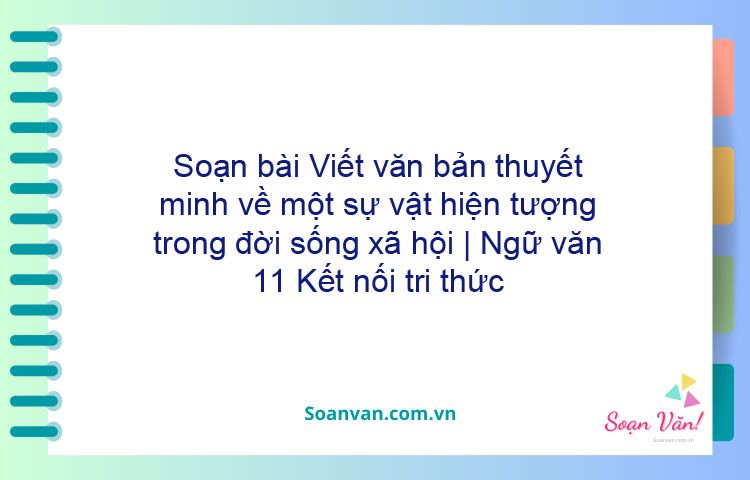 Soạn bài Viết văn bản thuyết minh về một sự vật, hiện tượng trong đời sống xã hội