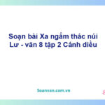 Soạn bài Xa ngắm thác núi Lư | Cánh diều Ngữ văn 8