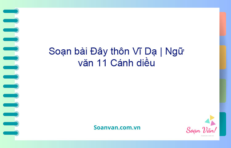 Soạn bài Đây thôn Vĩ Dạ | Ngữ văn 11 Cánh diều